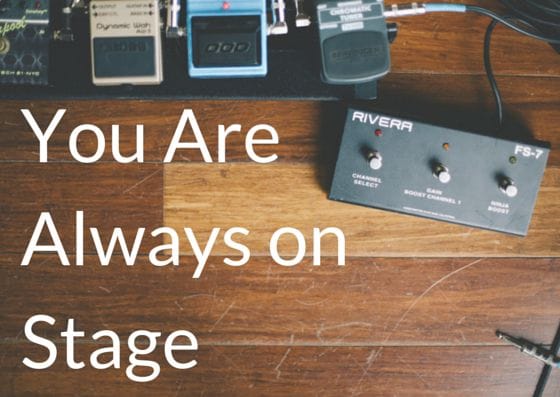 You Are Always on Stage