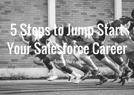 5 Steps to Jump-Start Your Salesforce Career