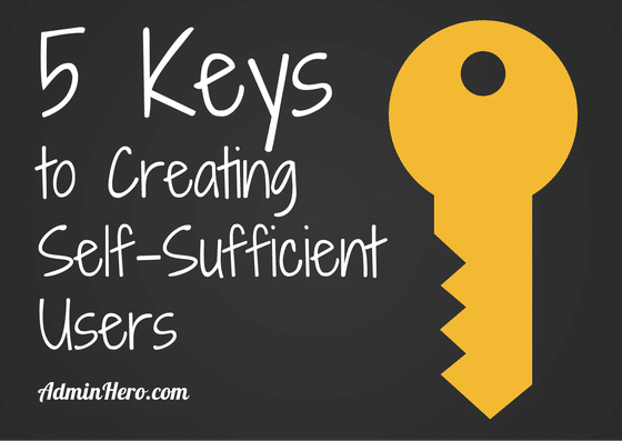 5 Keys to Creating Self-Sufficient Users