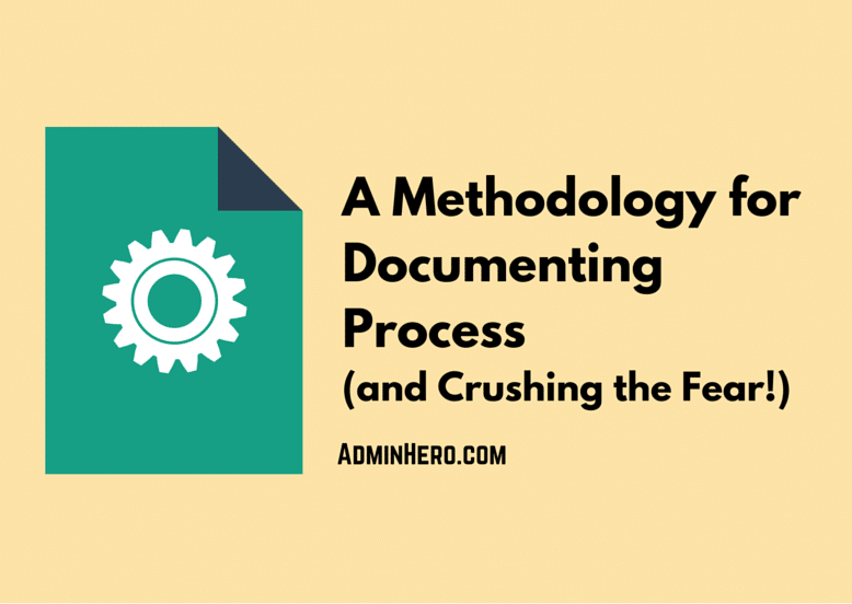 A Methodology for Documenting Process (and Crushing the Fear!) – Admin Hero