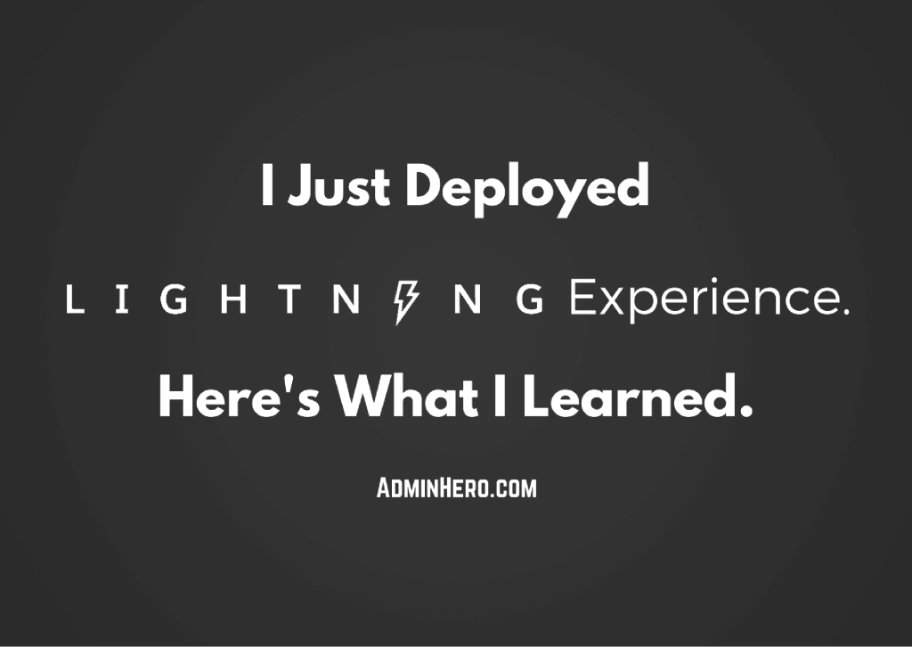 I Just Deployed Lightning Experience. Here's What I Learned.