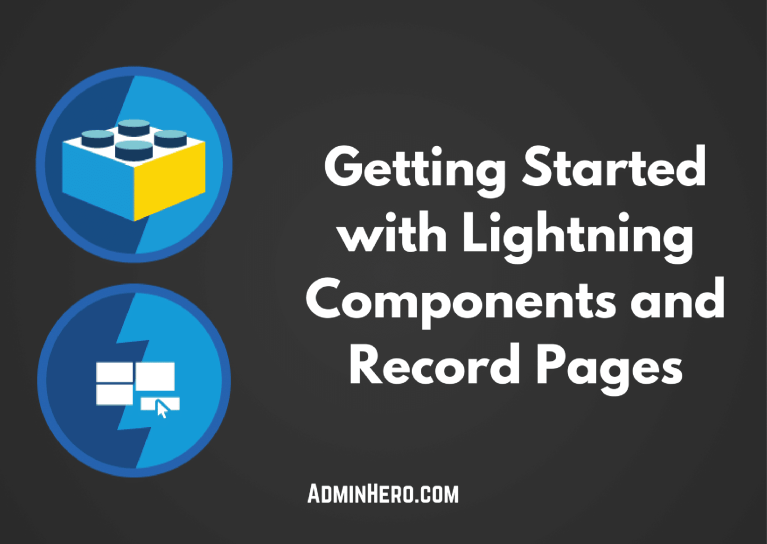 Getting Started with Lightning Components and Record Pages – Admin Hero