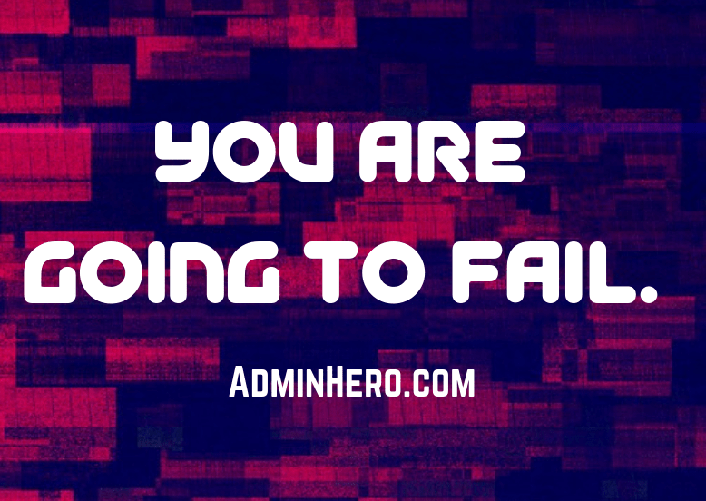 You Are Going To&nbsp;Fail
